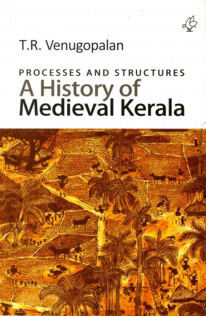 Book PROCESSES AND STRUCTURES: A HISTORY OF MEDIEVAL KERALA